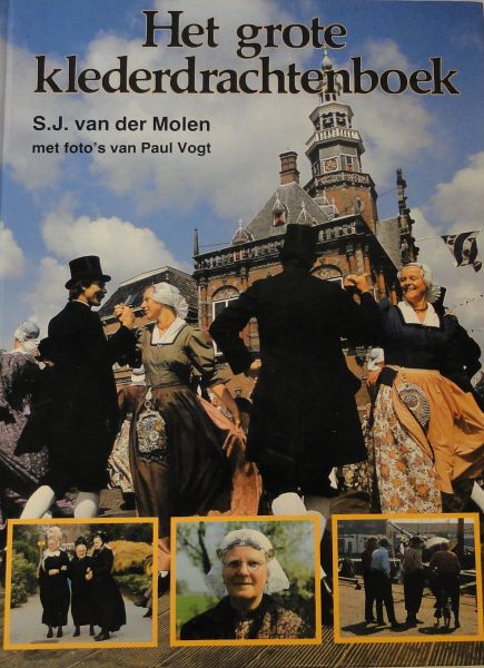 Molen, S. van der - Het grote klederdrachtenboek / met foto`s van Paul Vogt