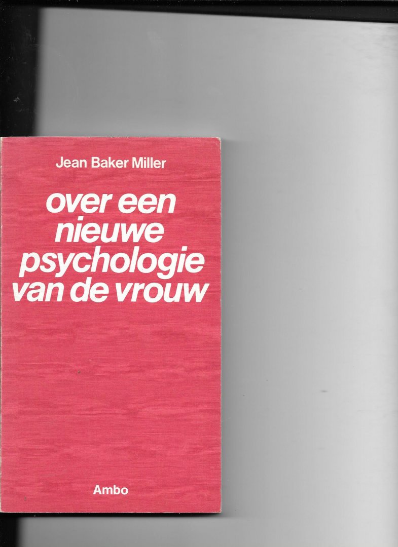 Miller - Over een nieuwe psychologie v.d. vrouw / druk 1