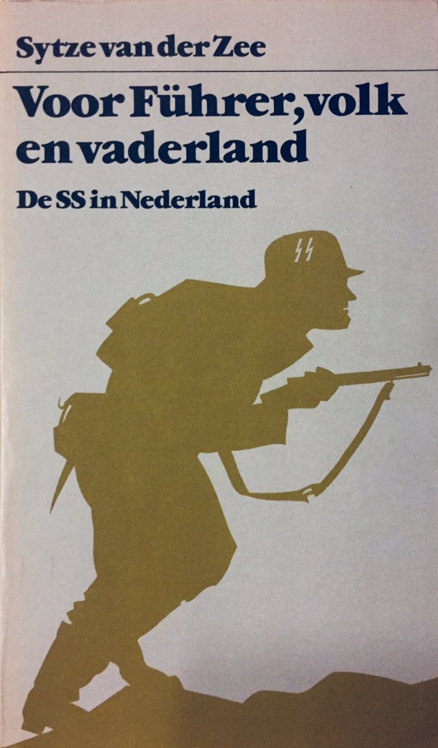 Zee, Sytze. van. de. - Voor Führer, volk en vaderland. De SS in Nederland.