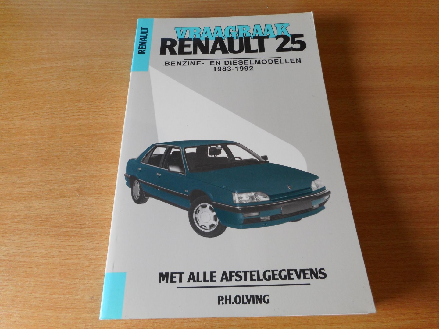 P.H. Olving (red). - Vraagbaak Renault 25. Benzine- en dieselmodellen 1983-1992.