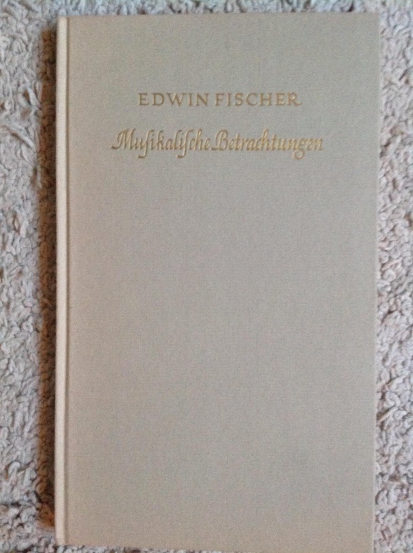 Fisher, Edwin - Musikalische Betrachtungen
