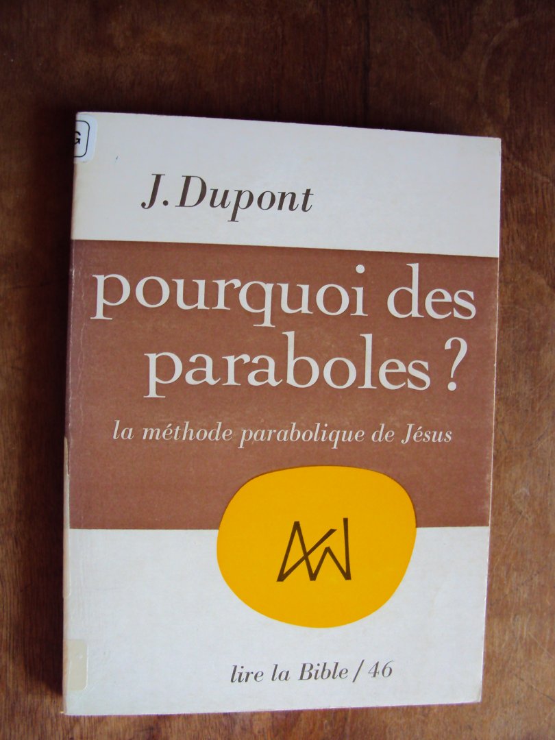 Dupont, J. - Pourquoi des paraboles? La méthode parabolique de Jésus