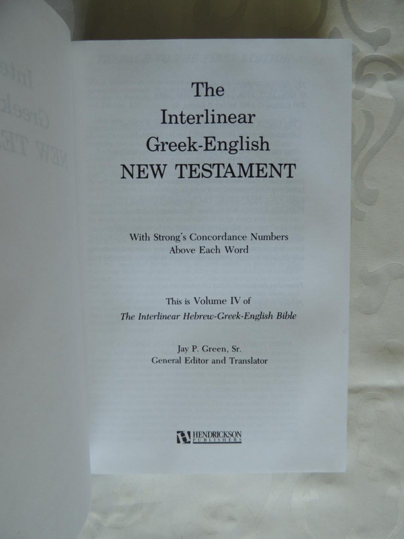 Green, Jay, (general editor and translator) - Interlinear Hebrew bible, New Testament  Greek, English Bible . volume IV. 4. King James . Coded with strong's concordance numbers
