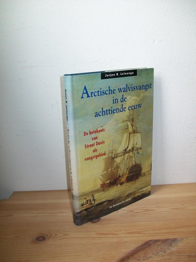 Leinenga, Jurjen R. - Arctische walvisvangst in de achttiende eeuw. De betekenis van Straat Davis als vangstgebied