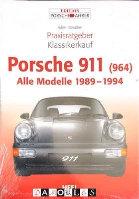 Adrian Streather - Praxisratgeber Klassikerkauf Porsche 911 (964) Alle Modelle 1989 - 1994