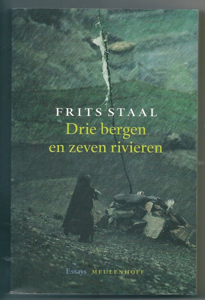Staal, Frits - Drie bergen en zeven rivieren Essays