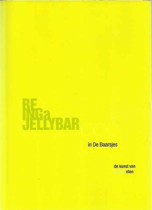 Hermsen, Joke, Carolien van Bergen, René Oey (teksten). - Being a Jellybar in de Baarsjes: De kunst van het verlicht eten.