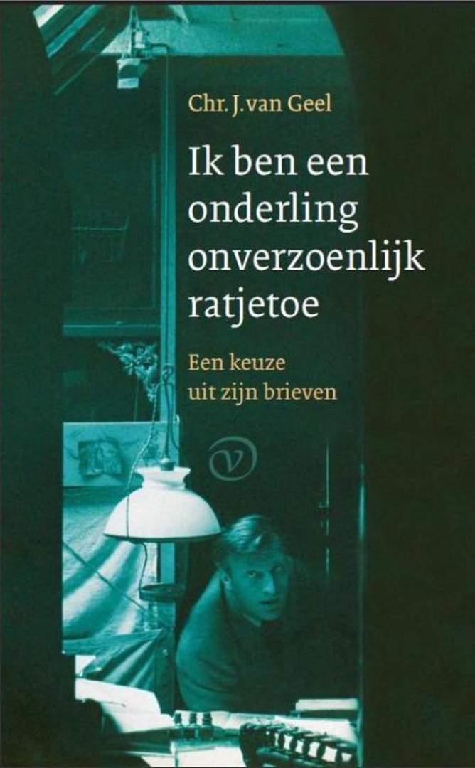Geel, Chr. J. van - Ik ben een onderling onverzoenlijk ratjetoe