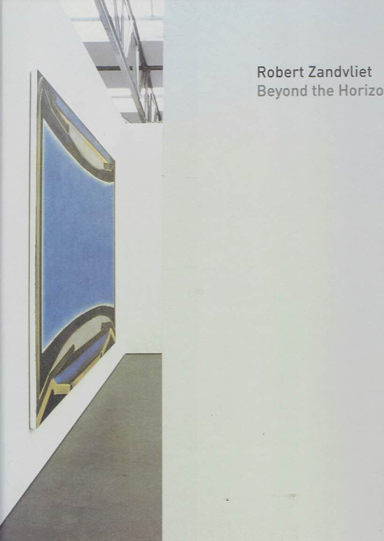 ZANDVLIET, Robert - Robert Zandvliet - Beyond the Horizon - Malerei / Paintings 1994-2005.