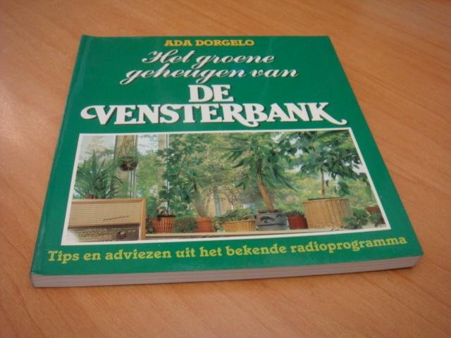 Dorgelo, Ada - Groene geheugen van de vensterbank - Tips en adviezen uit het bekende radioprogramma