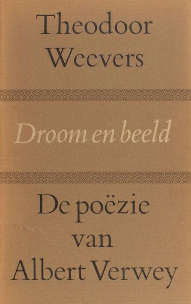 Verwey - Weevers, Theodoor. - Droom en beeld. De poëzie van Albert Verwey