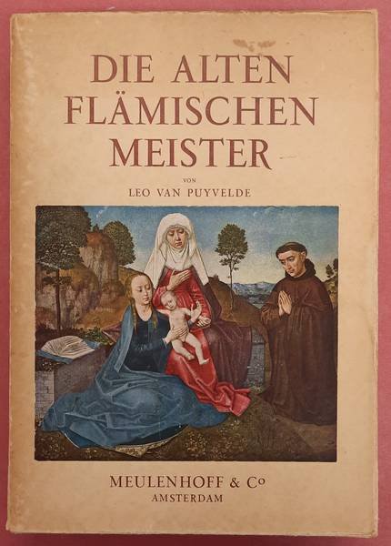 PUYVELDE, LEO VAN. - Die alten Flämischenmeister.