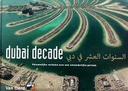 EEDEN, ED VAN. - Dubai Decade - Persoonlijke verhalen over een uitzonderlijke periode.