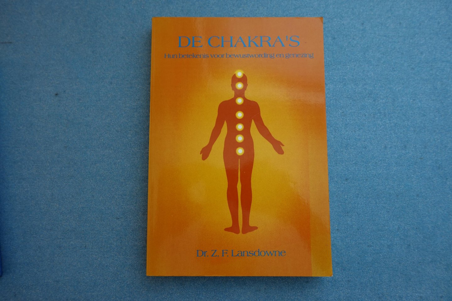 Lansdowne, Z.F. - De chakra's. Hun betekenins voor bewustwording en genezing