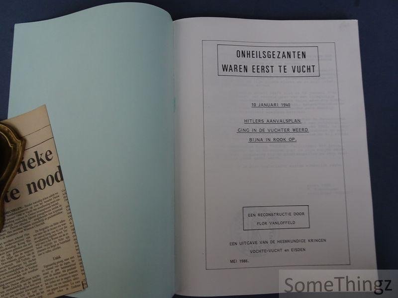 Flor Van Loffeld. - Onheilsgezanten waren eerst te Vucht, 10 januari 1940 : Hitlers aanvalsplan ging in de Vuchter Weerd bijna in rook op.