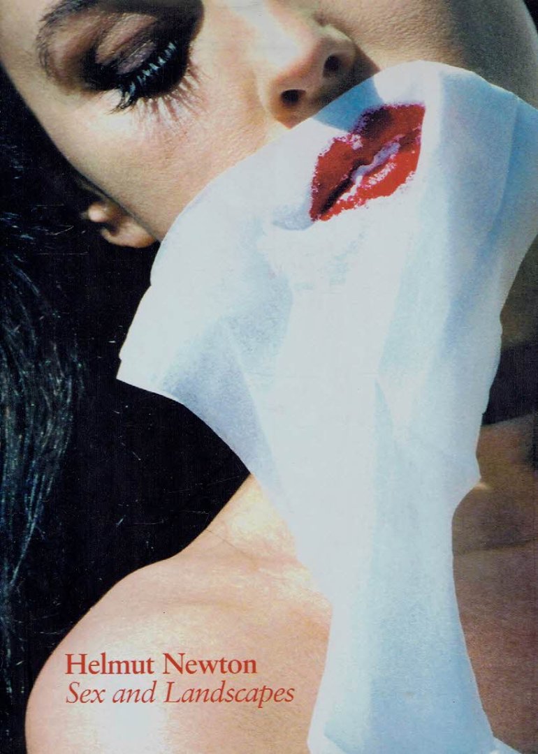 NEWTON, Helmut - Helmut Newton -  Sex and Landscapes.