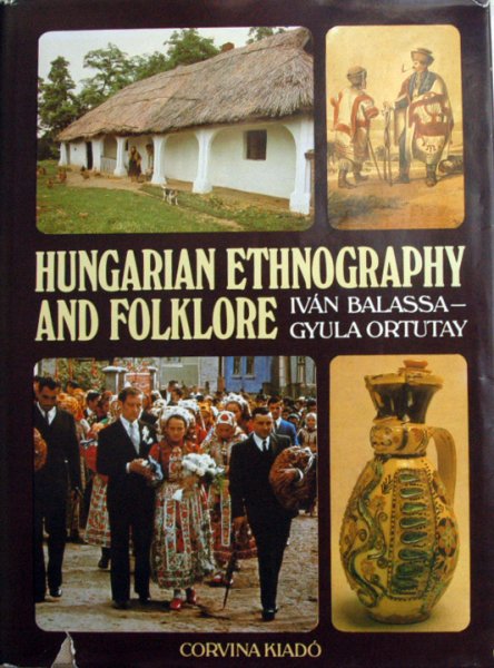 Ivan Balassa et al. - Hungarian Ethnography and folklore.