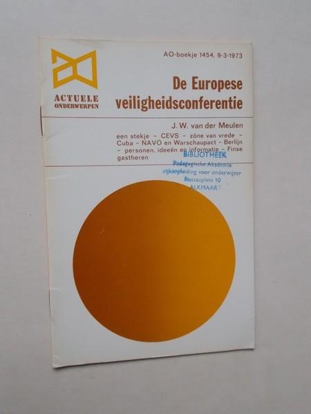 MEULEN, J.W. VAN DER, - De Europese veiligheidsconferentie. ao boekje 1454.