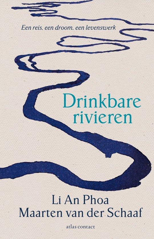 Phoa, Li An, Schaaf, Maarten van der - Drinkbare rivieren / een reis, een droom, een levenswerk