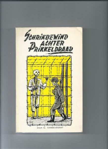 Vansevenant, G. - Schrikbewind achter Prikkeldraad