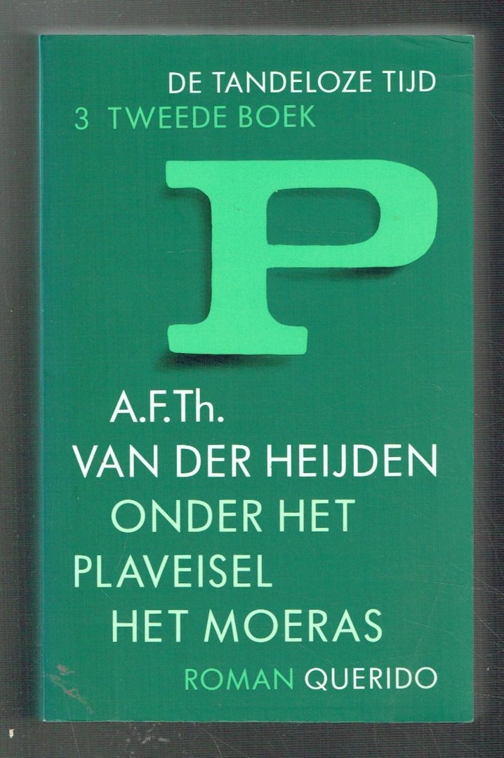 Heijden, A.F.Th. van der - De tandeloze tijd 3 tweede boek: Onder het plaveisel van het moeras