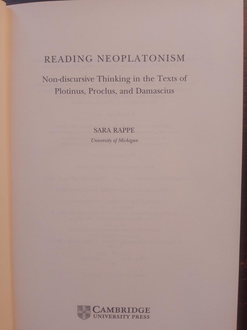 Sara Rappe - Reading Neoplatonism. Non-discursive Thinking in the Texts of Plotinus, Proclus and Damascius