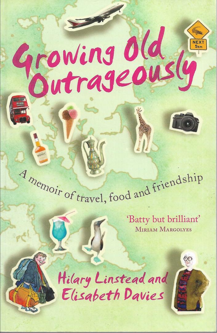 Elisabeth Davies, Hilary Linstead - Growing Old Outrageously / A memoir of travel, food and friendship