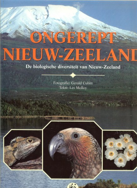 Cubitt, Gerald fotografie  & Les Molloy de tekst - Ongerept Nieuw-Zeeland. De biologische diversiteit van Nieuw-Zeeland