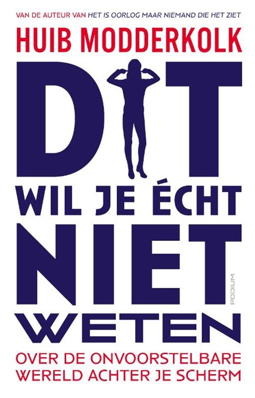 Huib Modderkolk - Dit wil je écht niet weten