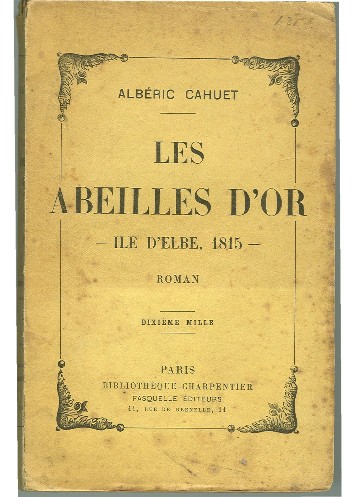 Cahuet, Alberic - Les Abeilles D' Or - Ile d' Elbe 1815 - Roman
