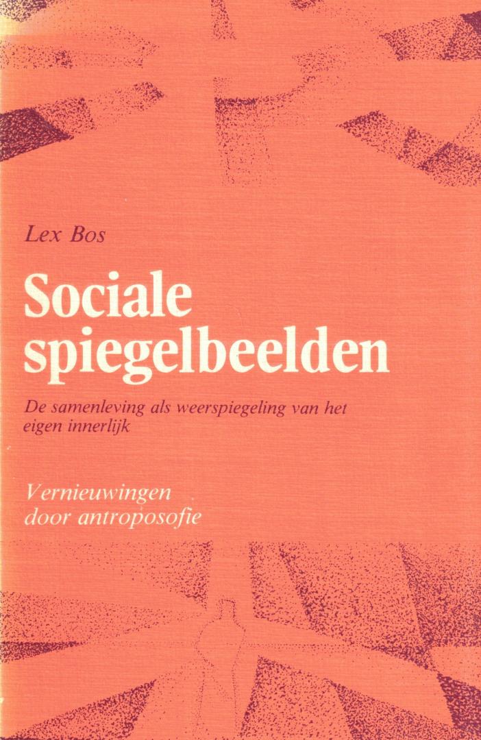 Bos, Lex - Sociale spiegelbeelden / De samenleving als weerspiefeling van het eigen innerlijk / Vernieuwingen door antroposofie