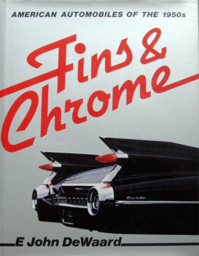 E. John Dewaard. - Fins and Chrome.American Cars of the 1950's