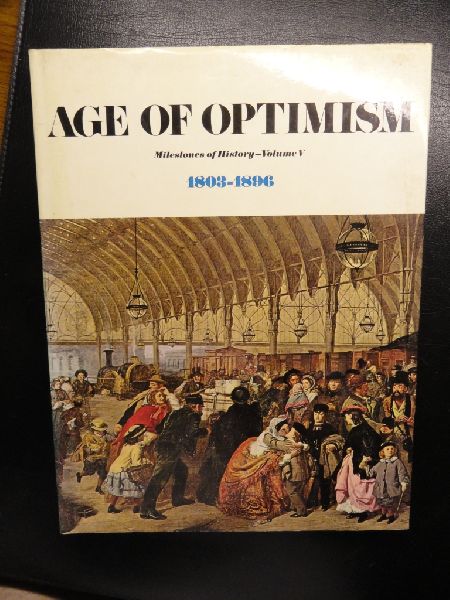 Palmer, Alan (editor) - Age of Optimism Milestones of History-VolumeV 1803-1896