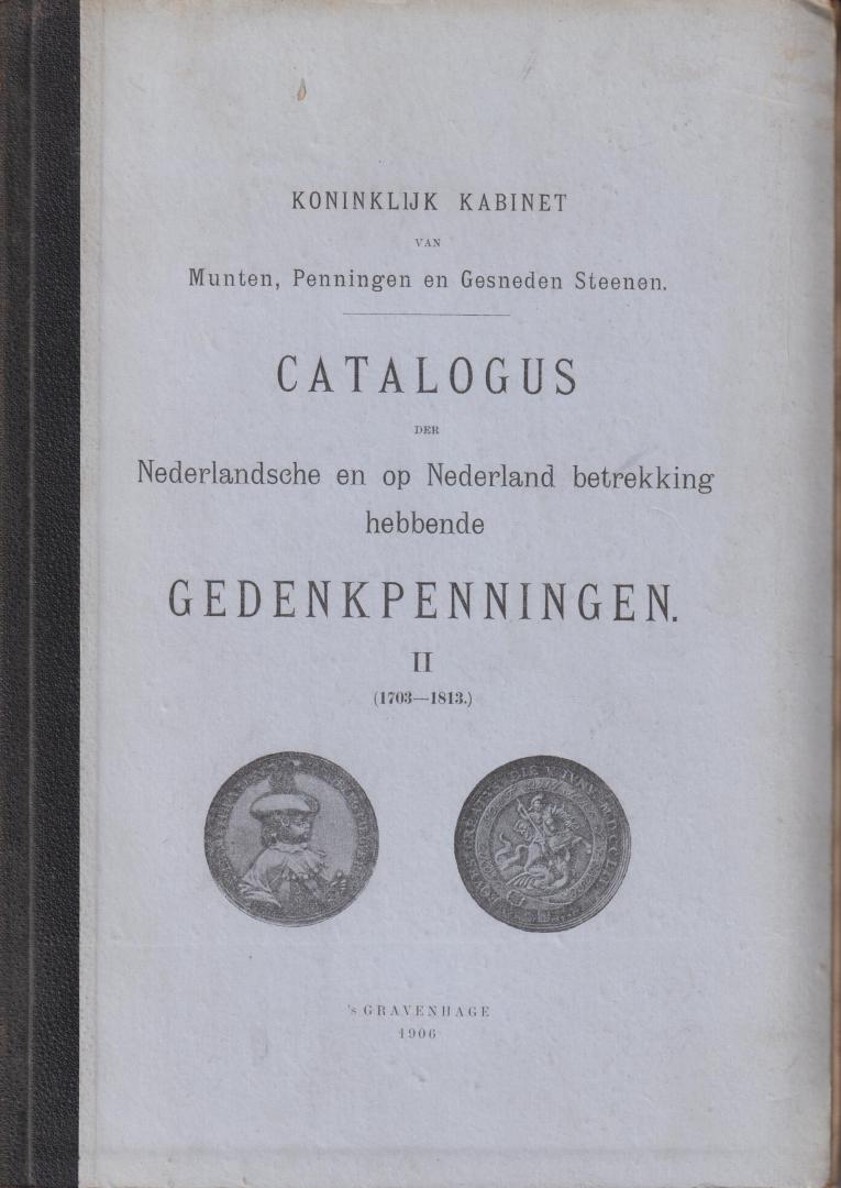 Dompierre de Chaufepié, H.J. - Catalogus der Nederlandsche en op Nederland betrekking hebbende Gedenkpenningen Compleet  I (tot 1702 en II (1703-1813)