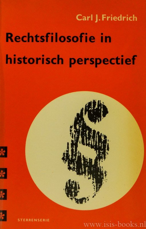 FRIEDRICH, C.J. - Rechtsfilosofie in historisch perspectief. Vertaling van J.A.C.J. van de Wouw.