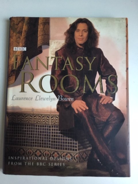 Llewelyn-Bowen, Laurence - Fantasy rooms - Inspirational designs from the BBC series