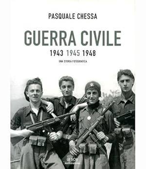 Chessa, Pasquale - Guerra civile 1943-1945-1948. Una storia fotografica