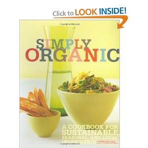 Jesse Ziff Cool - Simply Organic. A cookbook for susainable, seasonal, and local ingredients