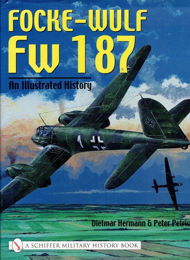 HERMANN, Dietmar & Peter PETRICK - Focke-Wulf Fw 187 - An Illustrated History.