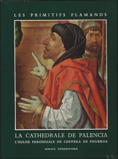 I. Vandevivere; - cathedrale de Palencia. L'eglise paroissiale de Cervera de Pisuerga, Corpus of 15th-Century Painting in the Former Southern Netherlands
