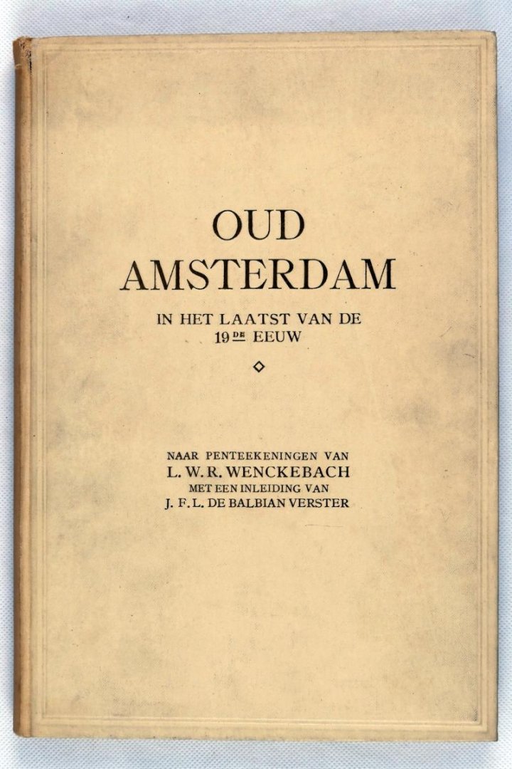 De Balbian Verster, J.F.L. - Oud Amsterdam in het laatst van de 19de eeuw (6 foto's)