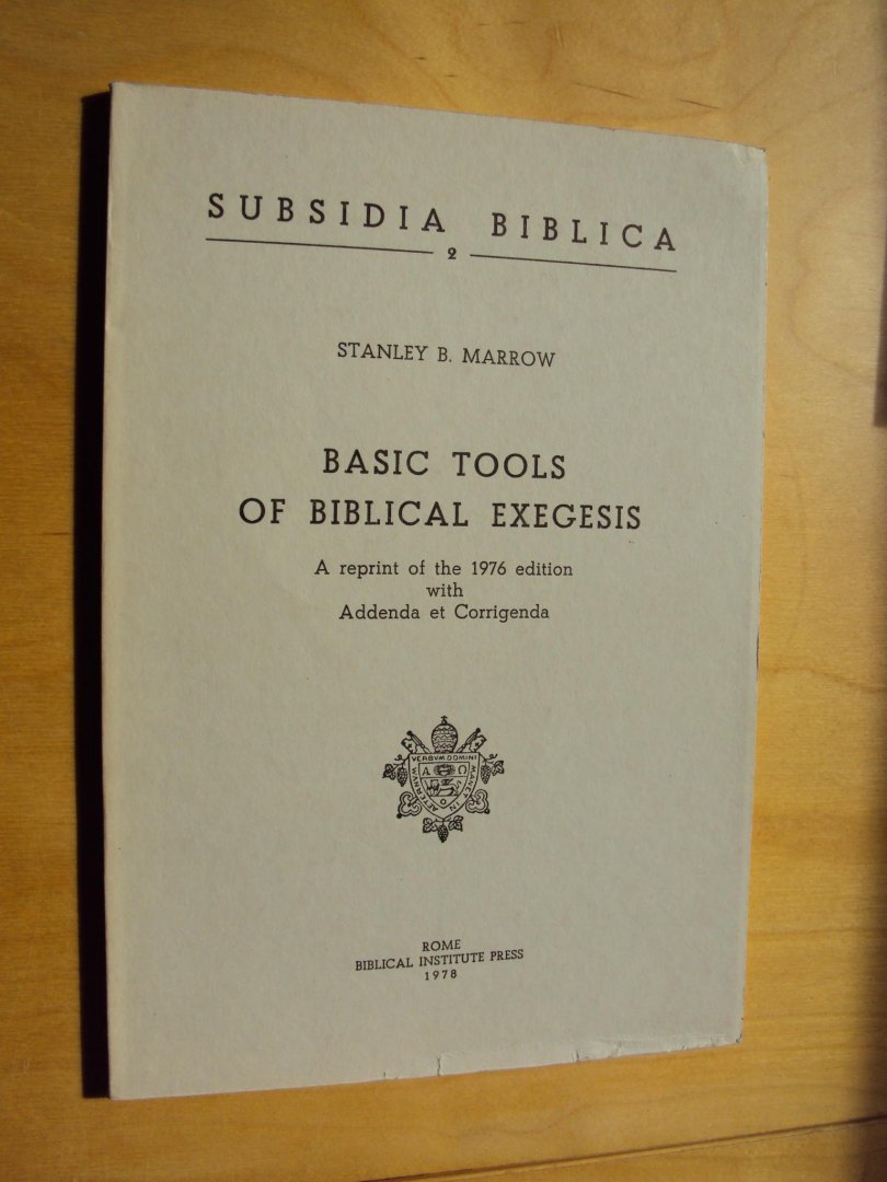 Marrow, Stanley B. - Basic Tools of Biblical Exegesis. A reprint of the 1976 edition with Addenda et Corrigenda