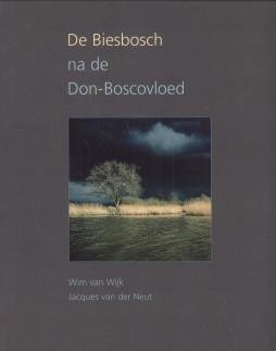 WIJK, WIM VAN / NEUT, JACQUES VAN DER - De Biesbosch na de Don-Boscovloed