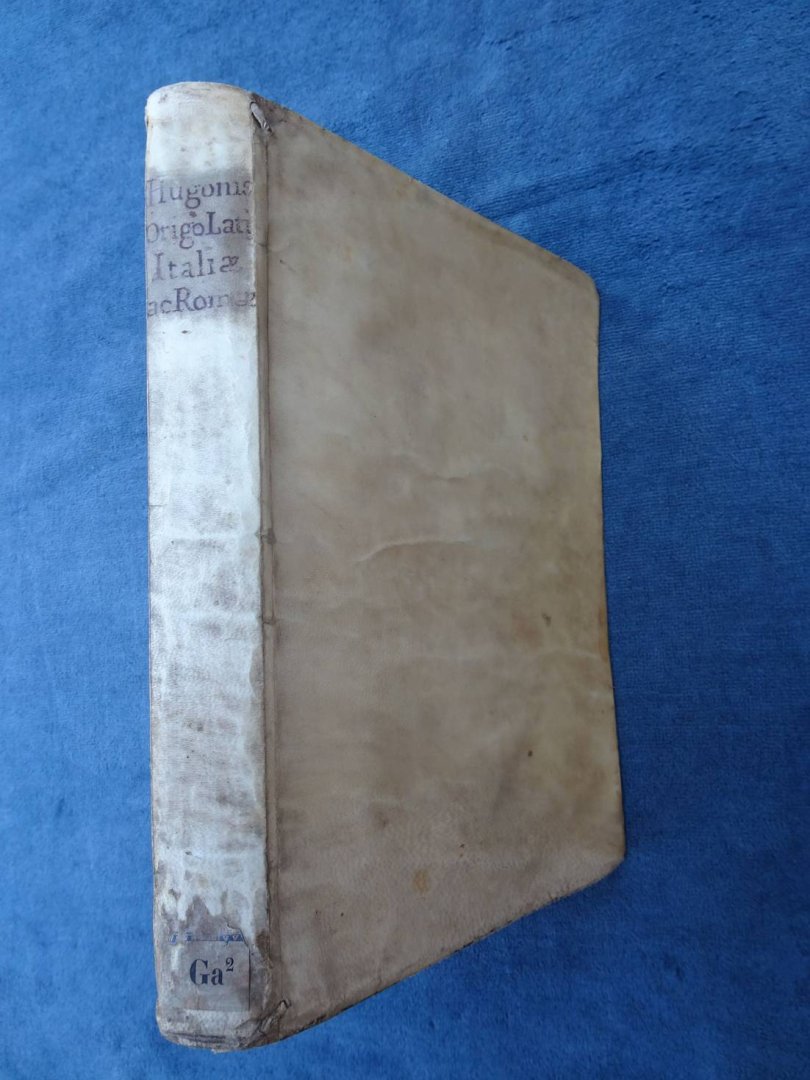 Hugonis, Jacobi. - Historia Romana sev origo Latii vel Italiae A C Romanae Urbis E' tenebris longae vetustatis in lucem producta. Liber Primus qui primor dia Europae,ac Latij primaeui Annales demonstrat, atque Urbis Conditae. Ad sanctissimum D.Nostrum Alexandrum...