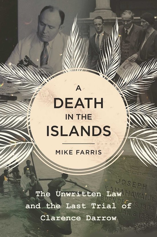 Farris, Michael P. - A death in the islands : the unwritten law and the last trial of Clarence Darrow.