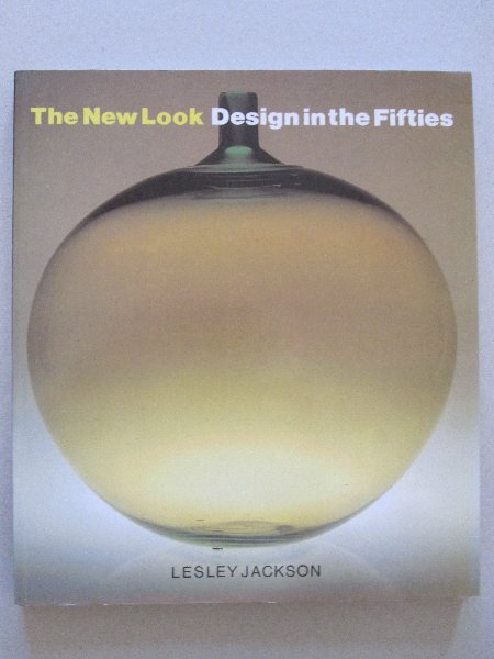 Lesley Jackson - The New Look - Design in the Fifties