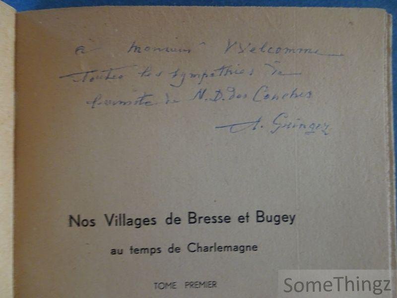 Abbé Gringoz. - Nos Villages de Bresse et de Bugey.au temps de Charlemagne - Gringoz. Tome premier: Leurs noms, vivante image de la Province et de ses multiples activités. [Avec dédice de l'auteur.]