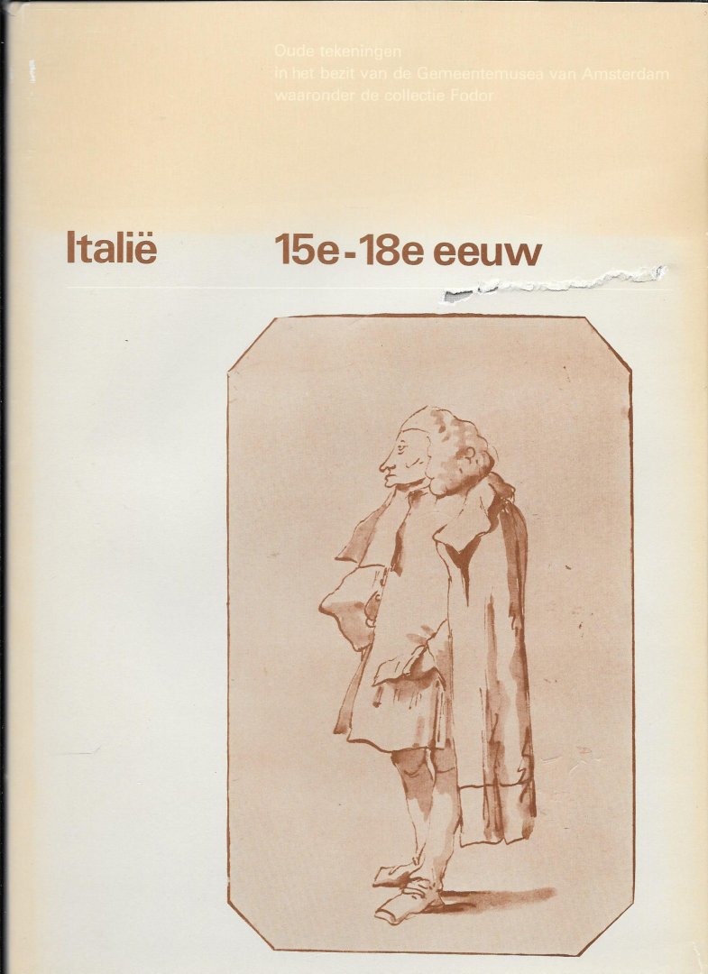 Koevoets, Ben - Italië 15e -18e eeuw: Oude tekeningen in het bezit van de Gemeentemusea van Amsterdam waaronder de collectie Fodor