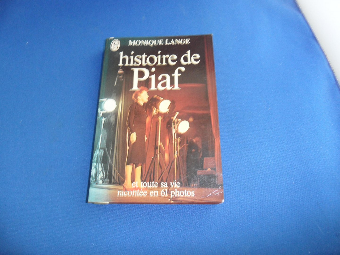 Lange, Monique - Histoire de Piaf et toute sa vie racontée en 61 photos