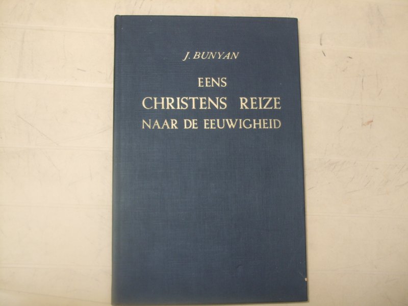 Johannes Bunyan - Eens Christens reize naar de eeuwigheid